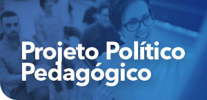 Projeto Político Pedagógico
